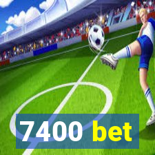 7400 bet